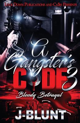 A Gangster's Code 3: Bloody Betrayal - J-blunt