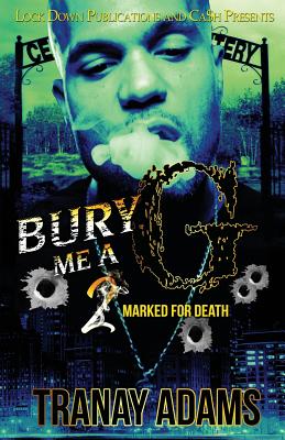 Bury Me A G 2: Marked for Death - Tranay Adams