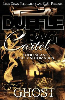 Duffle Bag Cartel: Codeine and Fully Automatics - Ghost