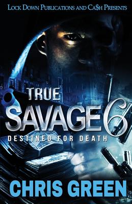True Savage 6: Destined for Death - Chris Green