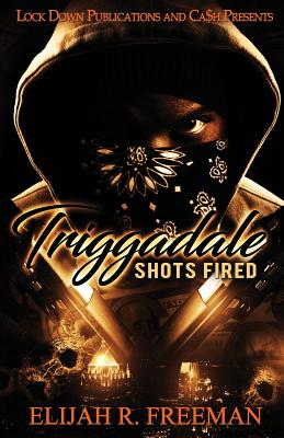 Triggadale: Shots Fired - Elijah R. Freeman