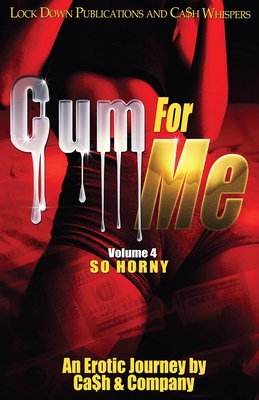 Cum For Me 4: So Horny - Ca$h And Company