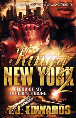 King of New York 2: Blood of my Father's Throne - T. J. Edwards