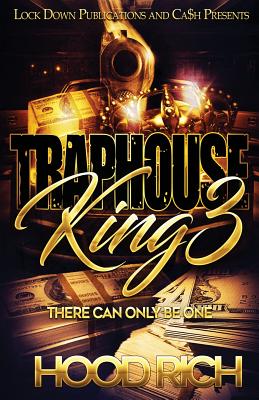 Traphouse King 3: There Can Be Only One - Hood Rich