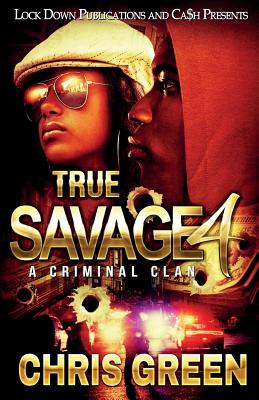 True Savage 4: A Criminal Clan - Chris Green