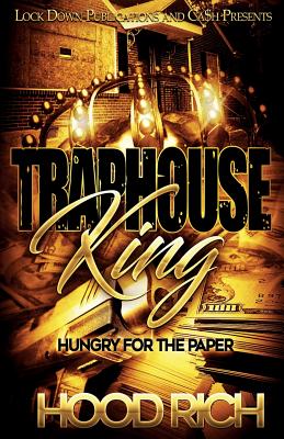 Traphouse King: Hungry for the Paper - Hood Rich