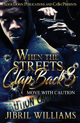 When the Streets Clap Back 3: Move with Caution - Jibril Williams