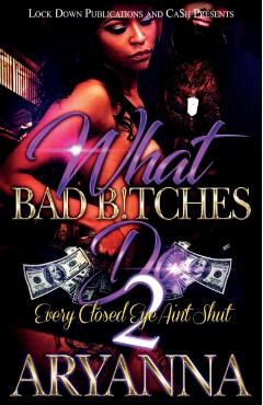 What Bad Bitches Do 2: Every Closed Eye Ain't Shut - Aryanna