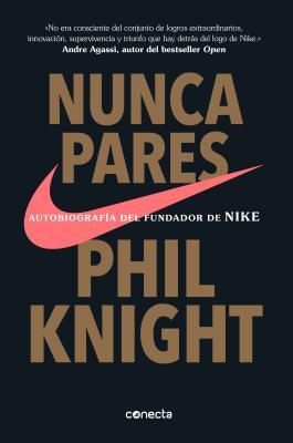Nunca Pares: Autobiograf&#65533;a del Fundador de Nike / Shoe Dog: A Memoir by the Creator of Nike - Phil Knight
