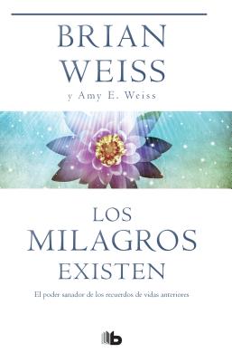Los Milagros Existen / Miracles Happen - Brian Weiss