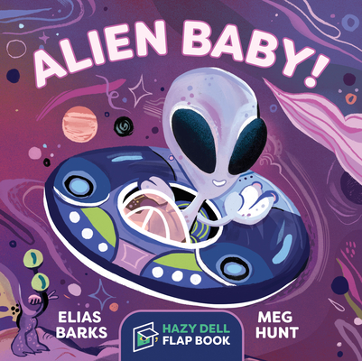 Alien Baby!: A Hazy Dell Flap Book - Elias Barks