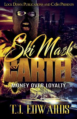 Ski Mask Cartel: Money Over Loyalty - Tj Edwards
