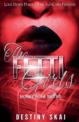 The Fetti Girls: Money Is the Motive - Destiny Skai