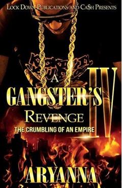 A Gangster's Revenge 4: The Crumbling of an Empire - Aryanna