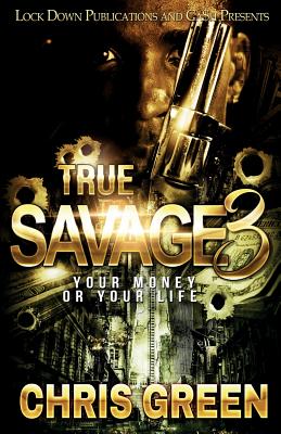 True Savage 3: Your Money or Your Life - Chris Green