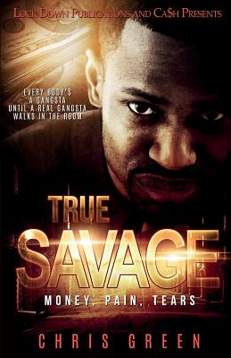 True Savage: Money, Pain, Tears - Chris Green