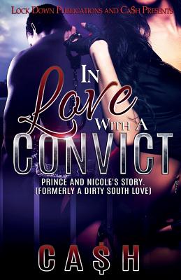 In Love with a Convict: Prince and Nicole's Story - Ca$h