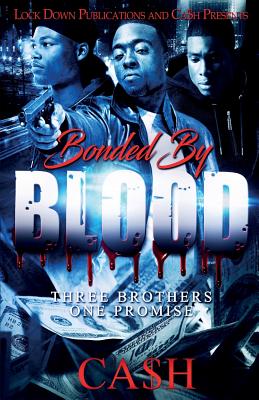 Bonded by Blood: Three Brothers, One Promise - Ca$h
