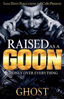 Raised as a Goon: Money Over Everything - Ghost
