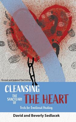 Cleansing the Sanctuary of the Heart: Tools for Emotional Healing - David Sedlacek