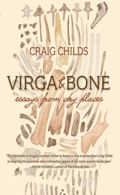 Virga & Bone: Essays from Dry Places - Craig Childs