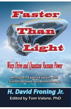 Coperta cărții 'Faster Than Light: Warp Drive and Quantum Vacuum Power - H. David Froning Jr'