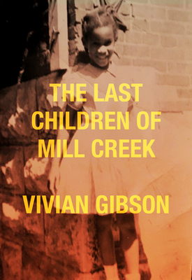 The Last Children of Mill Creek - Vivian Gibson