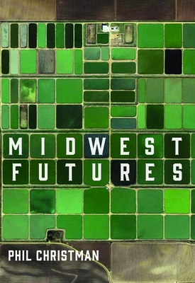 Midwest Futures - Phil Christman