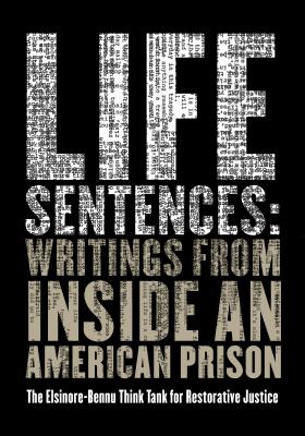 Life Sentences: Writings from Inside an American Prison - The Elsinore-bennu Think Tank For Restor