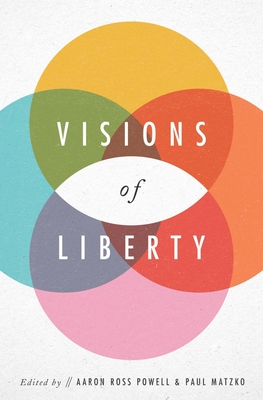 Visions of Liberty - Aaron Ross Powell