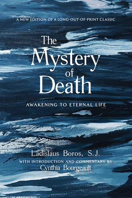 The Mystery of Death: Awakening to Eternal Life - Ladislaus Boros