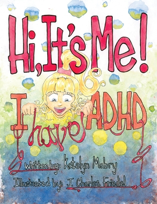Hi, It's Me! I Have ADHD - Katelyn Mabry