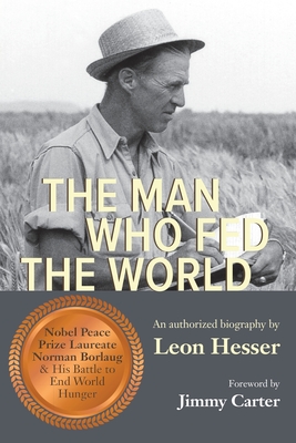 The Man Who Fed the World - Leon Hesser