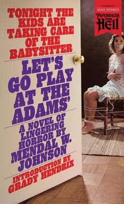 Let's Go Play at the Adams' (Paperbacks from Hell) - Mendal W. Johnson