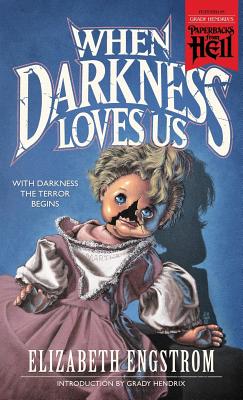 When Darkness Loves Us (Paperbacks from Hell) - Elizabeth Engstrom