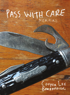 Pass with Care: Memoirs - Cooper Lee Bombardier