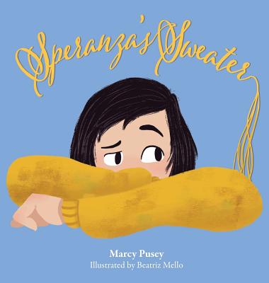 Speranza's Sweater: A Child's Journey Through Foster Care and Adoption - Marcy Pusey