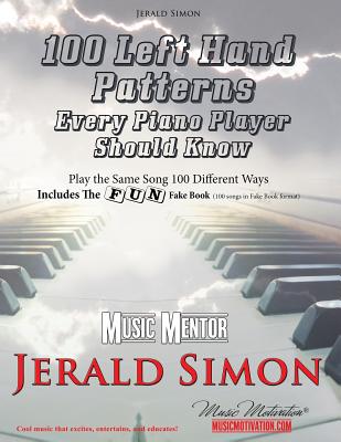 100 Left Hand Patterns Every Piano Player Should Know: Play the Same Song 100 Different Ways - Jerald Simon
