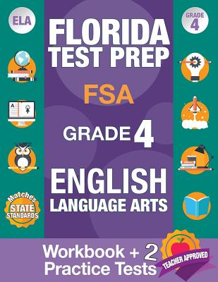 Florida Test Prep FSA Grade 4 ENGLISH: Workbook and 2 FSA Practice Tests: FSA Practice Test Book Grade 4, Workbook English Grade 4, Florida Workbook E - Fsa Test Prep Team