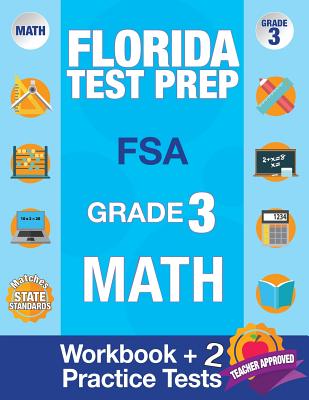 Florida Test Prep FSA Grade 3: Math Workbook & 2 FSA Practice Tests: 3rd Grade Math Workbooks Florida, FSA Practice Test Book Grade 3, FSA Test Grade - Fsa Test Prep Team