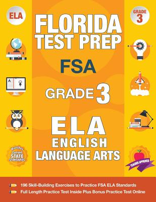 Florida Test Prep FSA Grade 3 English: FSA Reading Grade 3, FSA Practice Test Book Grade 3 Reading, Florida Test Prep English Language Arts Grade 3, 3 - Fsa Test Prep Team