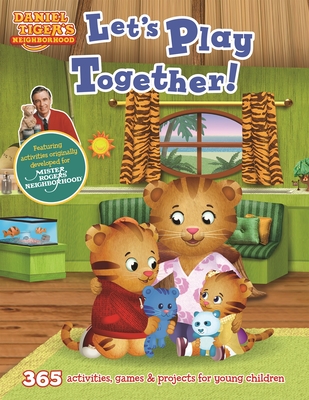 Daniel Tiger's Neighborhood: Let's Play Together!: 365 Activities, Games & Projects for Young Children - Media Lab Books