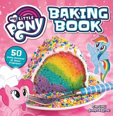 My Little Pony Baking Book - Christi Johnstone