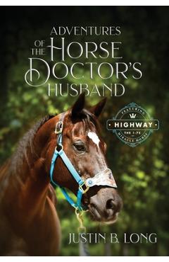 Poza produsului Adventures of the Horse Doctor's Husband - Justin B. Long