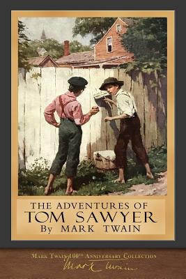 The Adventures of Tom Sawyer: 100th Anniversary Collection - Mark Twain