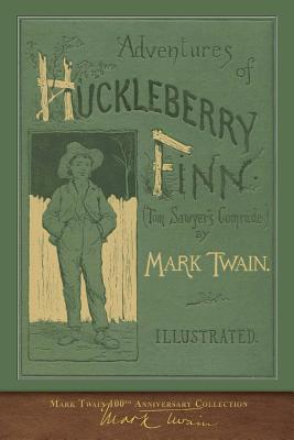 Adventures of Huckleberry Finn: 100th Anniversary Collection - Mark Twain