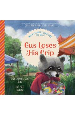 Poza produsului Gus Loses His Grip: When You Want Something Too Much - David Powlison