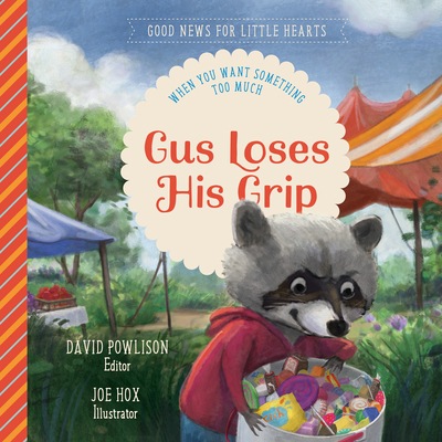 Gus Loses His Grip: When You Want Something Too Much - David Powlison