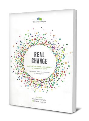 Real Change: Becoming More Like Jesus in Everyday Life - Andrew Nicholls