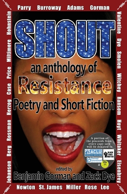 Shout: An Anthology of Resistance Poetry and Short Fiction - Benjamin Gorman